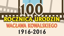 100 rocznica urodzin Wacawa Kowalskiego