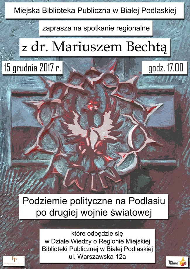Podziemie polityczne na Podlasiu po drugiej wojnie światowej – spotkanie regionalne  z dr. Mariuszem Bechtą 